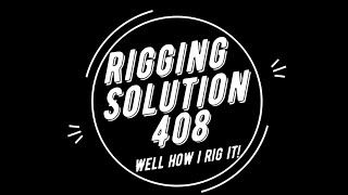 Solution Rigging Part 3 well how 408 is rigged [upl. by Esela]