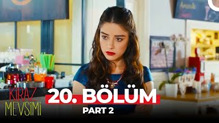 Kiraz Mevsimi 20 Bölüm Part 2 [upl. by Alegnatal]