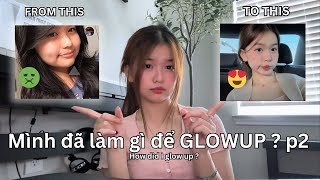 MÌNH ĐÃ LÀM GÌ ĐỂ GLOW UP p2❓🧖🏻‍♀️✨  Tips làm đẹp trắng da chiều cao kiểu tóc thói quen [upl. by Keverian]