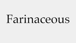 How to Pronounce Farinaceous [upl. by Nohpets37]