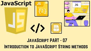 JAVASCRIPT part  07 Introduction to JavaScript String methods MUST WATCH [upl. by Culbert32]