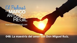 048 La maestría del amor con Don Miguel Ruiz [upl. by Imorej]