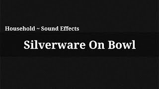 Silverware On Bowl  Sound Effect [upl. by Enitsua]