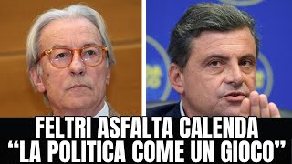 VITTORIO FELTRI ASFALTA CALENDA “LA POLITICA COME UN GIOCO” [upl. by Blithe]