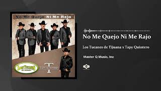 No Me Quejo Ni Me Rajo – Los Tucanes de Tijuana x Tapy Quintero Audio Oficial [upl. by Ardried]