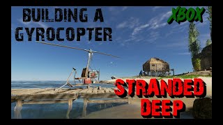 Stranded Deep On Xbox  Building A Gyrocopter  Tutorial [upl. by Eliathas]