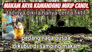 MAKAM ARYA KAMANDANU DAN PEDANG NAGA PUSPA MIRIP SEBUAH CANDI [upl. by Allrud]