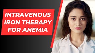 Intravenous Iron Therapy for Anemia [upl. by Hamer]