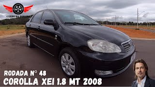 Corolla XEI 18 Manual 2008  A geração Brad Pitt uma das melhores do sedan até hoje  Rodada N°48 [upl. by Etterrag]