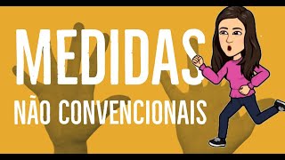 MEDIDAS NÃO CONVENCIONAIS [upl. by Lachish]