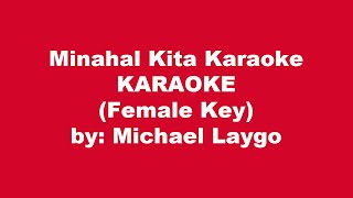 Michael Laygo Minahal Kita Karaoke Female Key [upl. by Nnylak386]