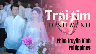 Phim Trái Tim Định Mệnh Phim Truyền Hình Philippines [upl. by Ecirpac]