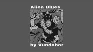 alien blues  vundabar slowed  reverb [upl. by Ranzini]