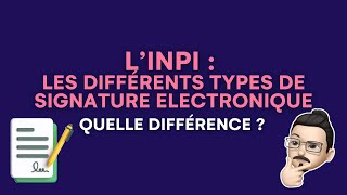 Les différents types de signature électronique sur le site de lINPI  tout ce quil faut savoir [upl. by Aisayt]