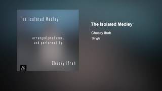 Chesky Ifrah  The Isolated Medley Official Audio [upl. by Eanel]