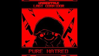 UNDERTALE LAST CORRIDOR  PURE HATRED [upl. by Charbonnier]