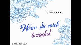 Jana Frey Wenn du mich brauchst  Hörprobe [upl. by Assenav]