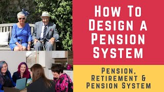 How to Design a Pension System Pension Pension System Retirement amp How to Design a Pension Plan [upl. by Ecerehs]