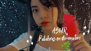 ASMR Te hago dormir con palabras en diminutivo 🌿  ASMR en español Detonantes Andrea ASMR 🦋 [upl. by Doll815]