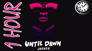 JAEGER  Until Dawn  One Hour of [upl. by Aleacem]