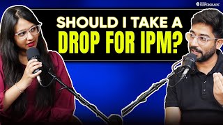 Should We Take a Drop for IPM 🤔🎯 Is it Really Worth Taking Drop 📝 IPMAT Preparation  Podcast [upl. by Waldo924]