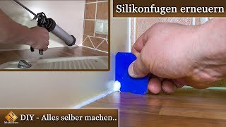 Silikonfugen erneuern  Anleitung amp Tipps  auch für Anfänger und Einsteiger geeignet [upl. by Ludovick]