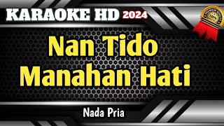 NAN TIDO MANAHAN HATI  Karaoke Minang Nada Pria [upl. by Ddal568]