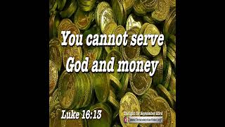 Thought for September 23rd “YOU CANNOT SERVE GOD AND …” [upl. by Ayatnwahs399]