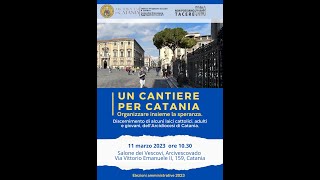 quotUn cantiere per Catania Organizzare insieme la speranzaquot [upl. by Aniret]