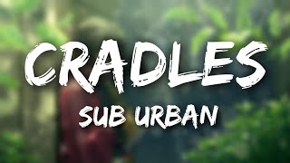 Sub Urban  Cradles Lyrics [upl. by Warfeld466]