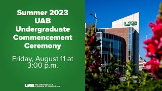 Summer 2023 UAB Undergraduate Commencement Ceremony [upl. by Alecram]