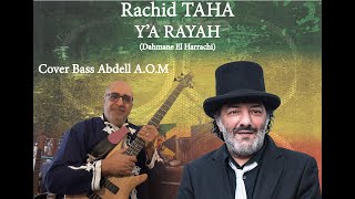 Rachid TAHA  Ya Rayah  Cover Bass Abdell AOM [upl. by Nnael]