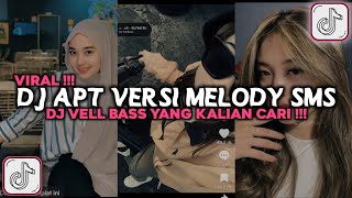 DJ APT VERSI MELODY SMS DJ VELL BASS VIRAL TIKTOK 2024 [upl. by Hgielrak662]