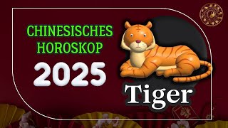 TIGER 2025  CHINESISCHES JAHRESHOROSKOP FÜR 2025 [upl. by Norved151]