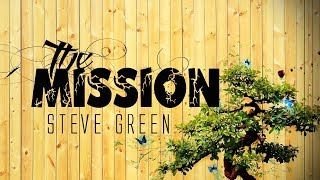 The Mission  Steve Green With Lyrics [upl. by Kraft564]