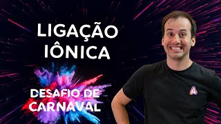 Ligação Iônica I Dia 02  Desafio de Carnaval [upl. by Francisca251]