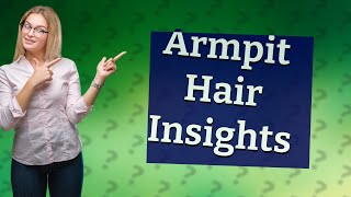 What are armpit hairs for [upl. by Hobart]