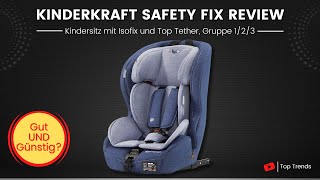 Kinderkraft Kinderautositz SAFETY FIX Review  Kindersitz mit Isofix und Top Tether Gruppe 123 [upl. by Christi]