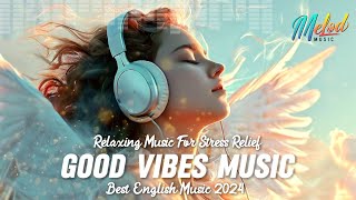 Good Vibes Music 🍀 Top English Songs Playlist to Start Your Day  Romantic English Songs [upl. by Pega]