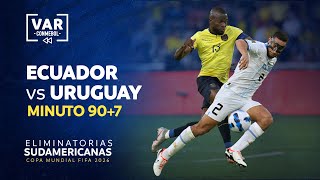 ELIMINATORIAS 2026  REVISIÓN VAR  ECUADOR vs URUGUAY  MINUTO 97 [upl. by Keon525]