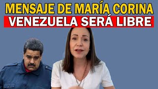 MARÍA CORINA envía CONTUNDENTE mensaje  quotVENEZUELA SERÁ LIBREquot quotHAREMOS LO QUE SEA NECESARIOquot [upl. by Stanfill289]