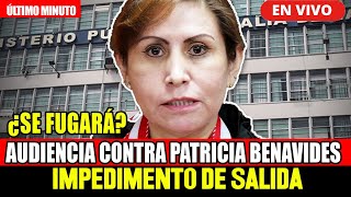 🔴¡ÚLTIMO MINUTO AUDIENCIA CONTRA PATRICIA BENAVIDES PEDIDO DE IMPEDIMENTO DE SALIDA HOY 290424 [upl. by Arvo]