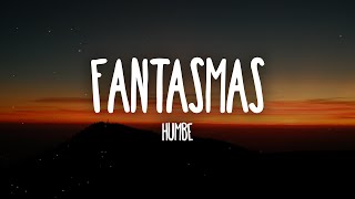 Humbe  fantasmas LetraLyrics “en esta casa no existen fantasmas son puros recuerdos” [upl. by Grounds]