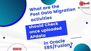 What are the Post Data Migration activities should Check once uploaded APdata in Oracle EBSFusion [upl. by Jaquiss573]