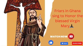 Friars in Ghana sing to Honor the blessed Virgin Mary 🙏🏿PilgrimFriarsgh [upl. by Marl]