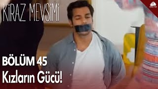 Kiraz Mevsimi  Kızların gücü  45Bölüm [upl. by Ferris]