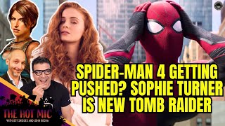 Is SpiderMan 4 Getting Pushed Sophie Turner is the New Tomb Raider  THE HOT MIC [upl. by Adivad658]