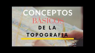 TOPOGRAFÍA CONCEPTOS BÁSICOS 12 [upl. by Isnam]