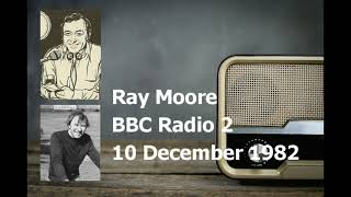 Ray Moore  BBC Radio 2  10 December 1982 [upl. by Nnaeiluj]