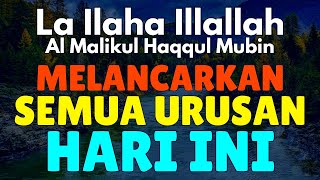 Sholawat Melancarkan Semua Urusan Hari Ini  Laa ilaha illallah al malikul haqqul mubin [upl. by Pascale]